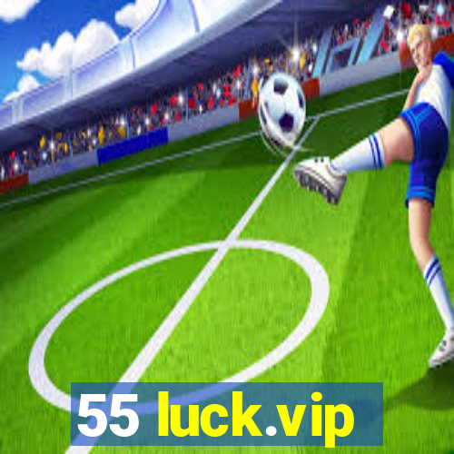 55 luck.vip